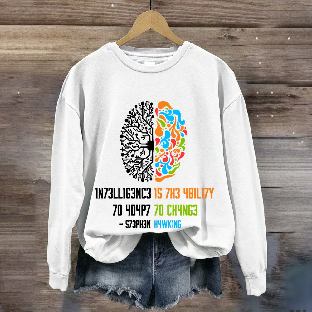 Intelligence Is The Ability To Adapt To Change Science sweatshirt