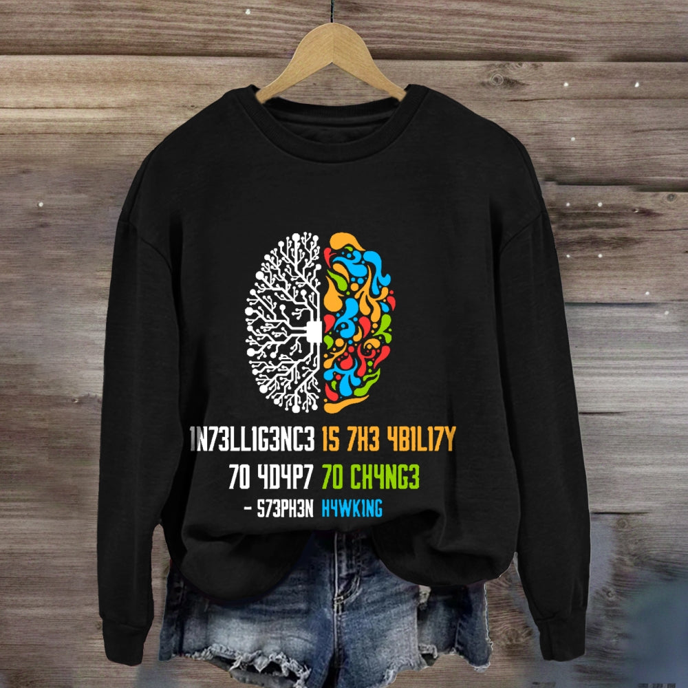 Intelligence Is The Ability To Adapt To Change Science sweatshirt