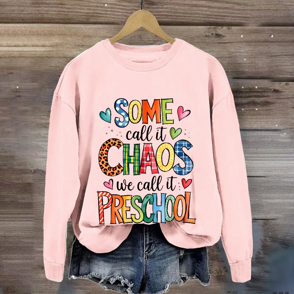 Personalized Grade Some Call It Chaos We Call It Preschool Teachers Back To School sweatshirt