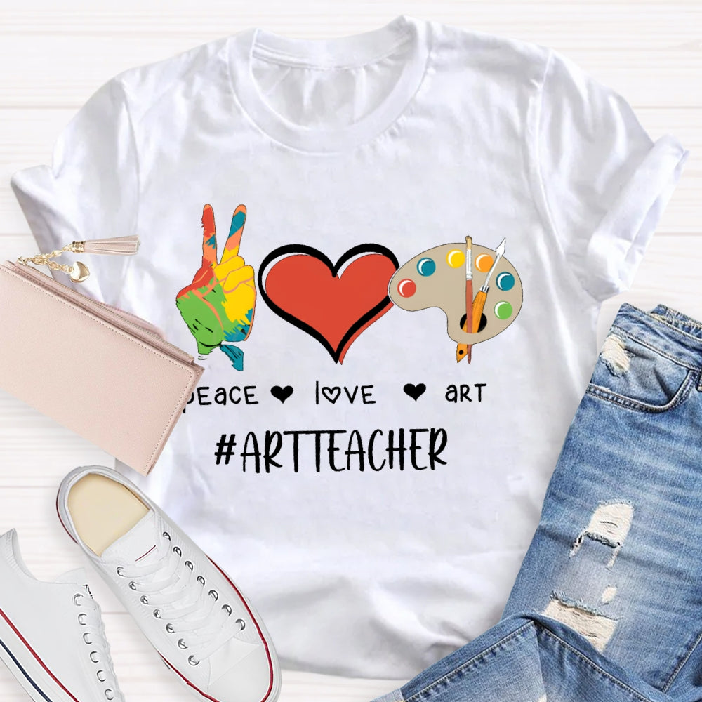 Peaace Love Art Teacher T-shirt