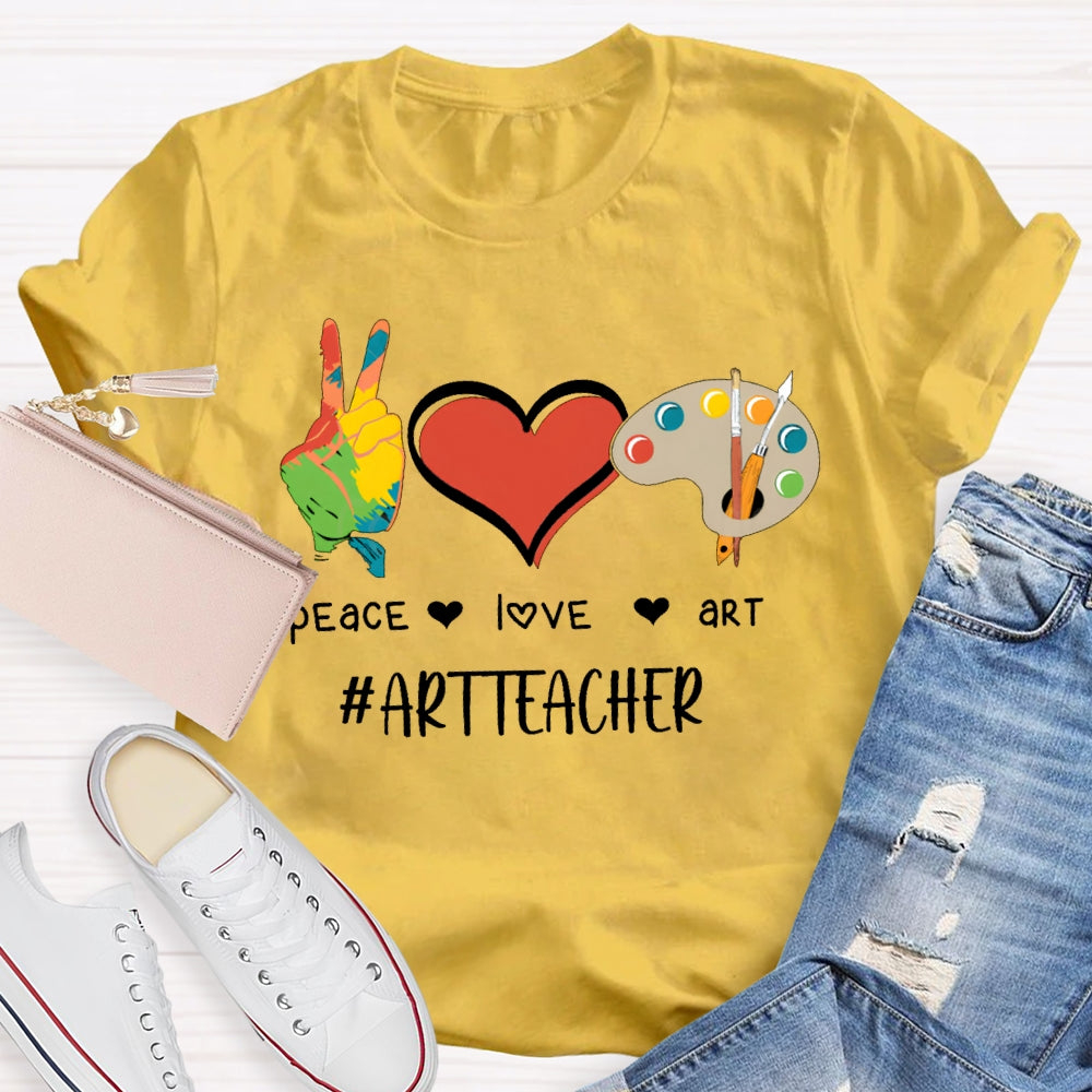 Peaace Love Art Teacher T-shirt
