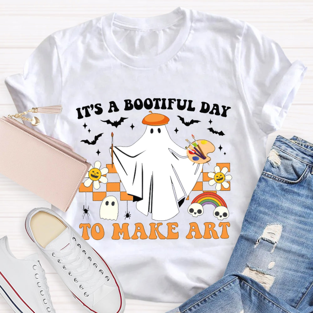 It'S A Bootiful Day To Make Art T-shirt