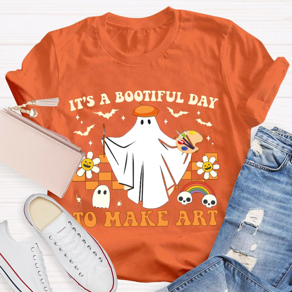 It'S A Bootiful Day To Make Art T-shirt