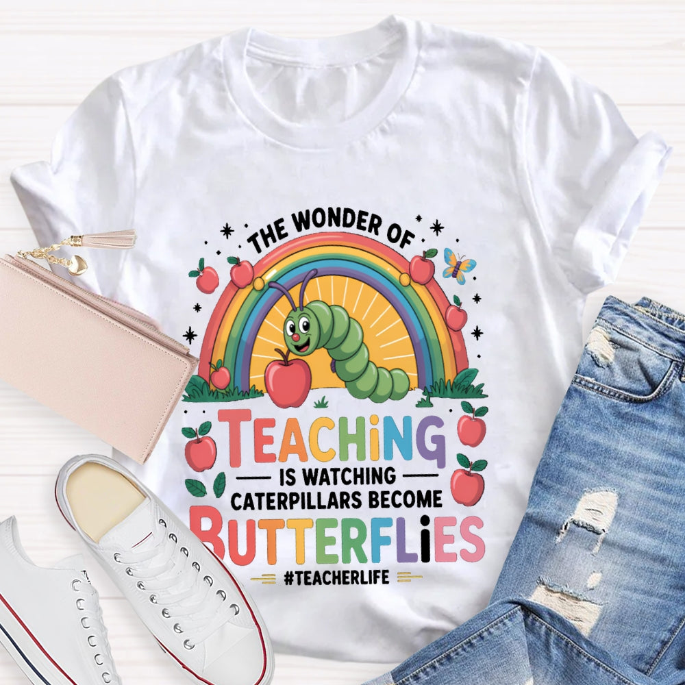 Teaching Is Watching Caterpillars Become Butterflies Teacherlife T-shirt