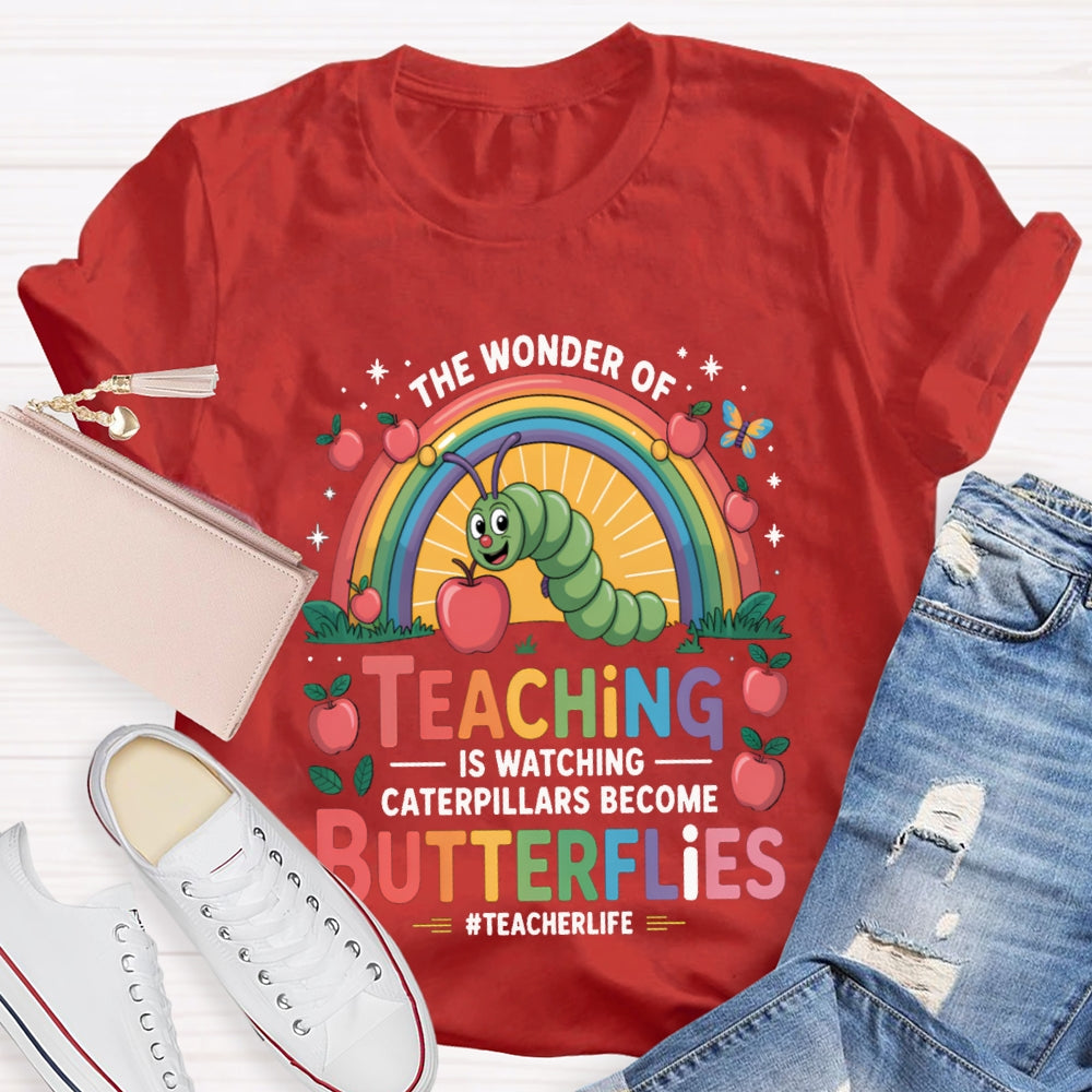 Teaching Is Watching Caterpillars Become Butterflies Teacherlife T-shirt