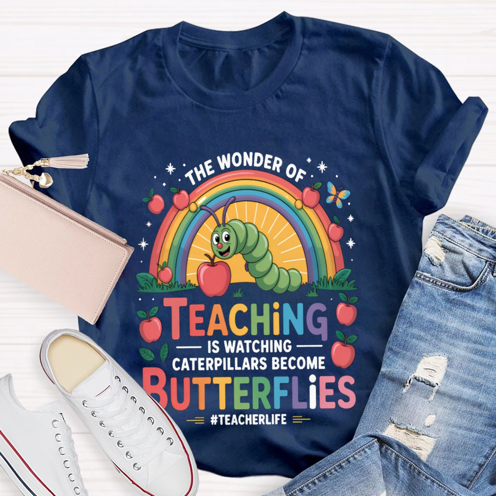 Teaching Is Watching Caterpillars Become Butterflies Teacherlife T-shirt