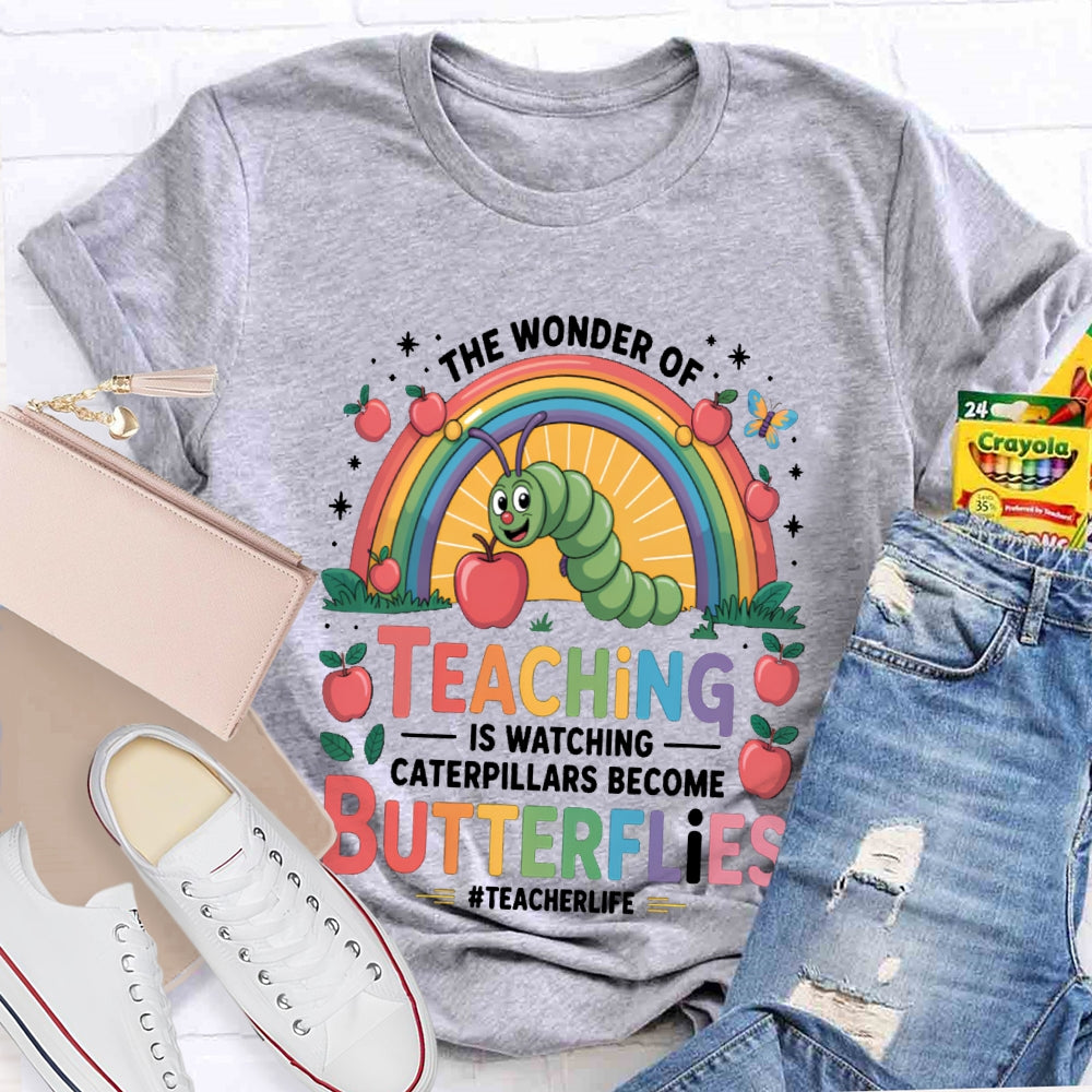 Teaching Is Watching Caterpillars Become Butterflies Teacherlife T-shirt