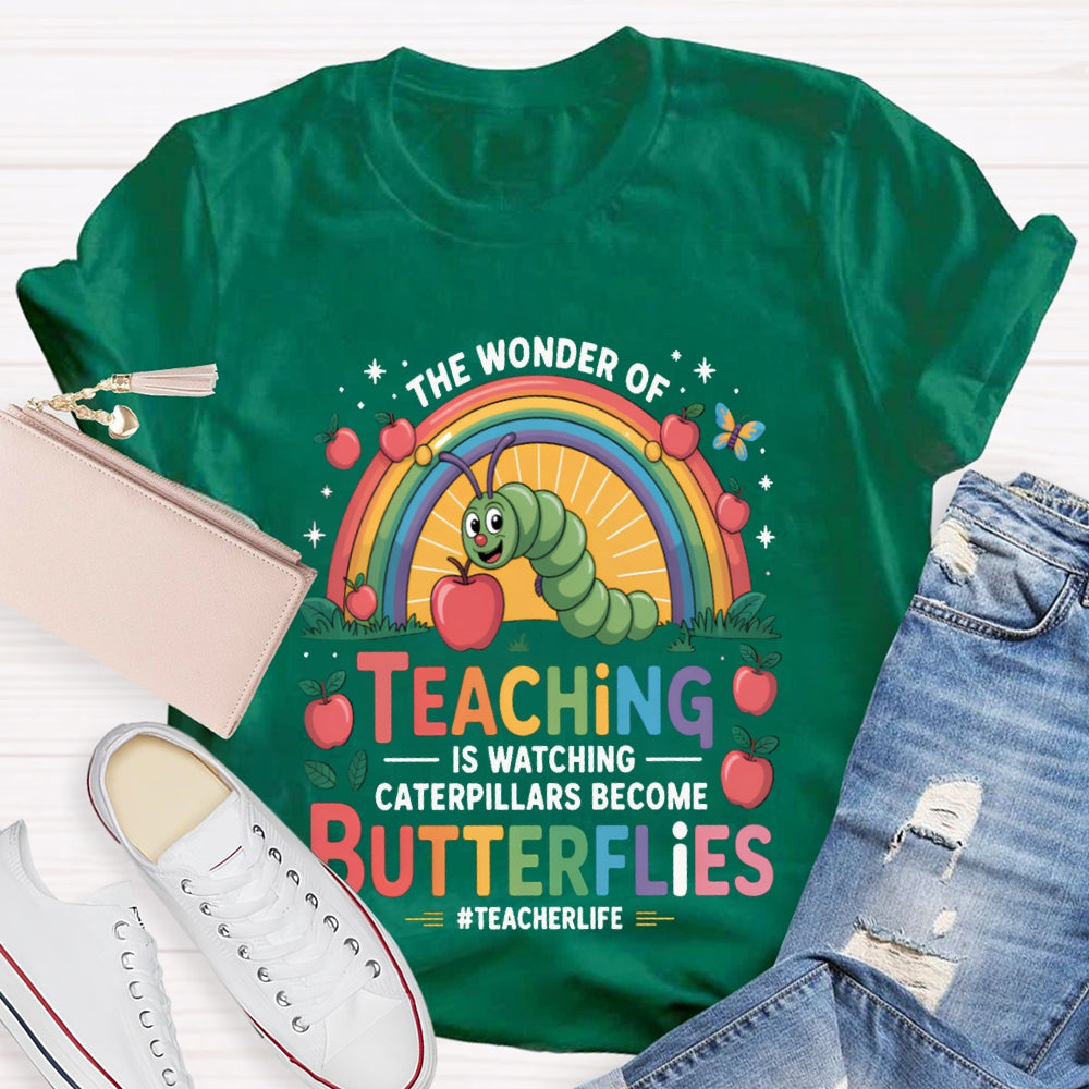 Teaching Is Watching Caterpillars Become Butterflies Teacherlife T-shirt