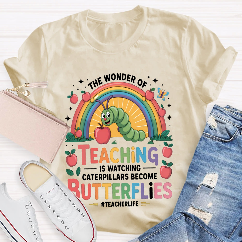 Teaching Is Watching Caterpillars Become Butterflies Teacherlife T-shirt