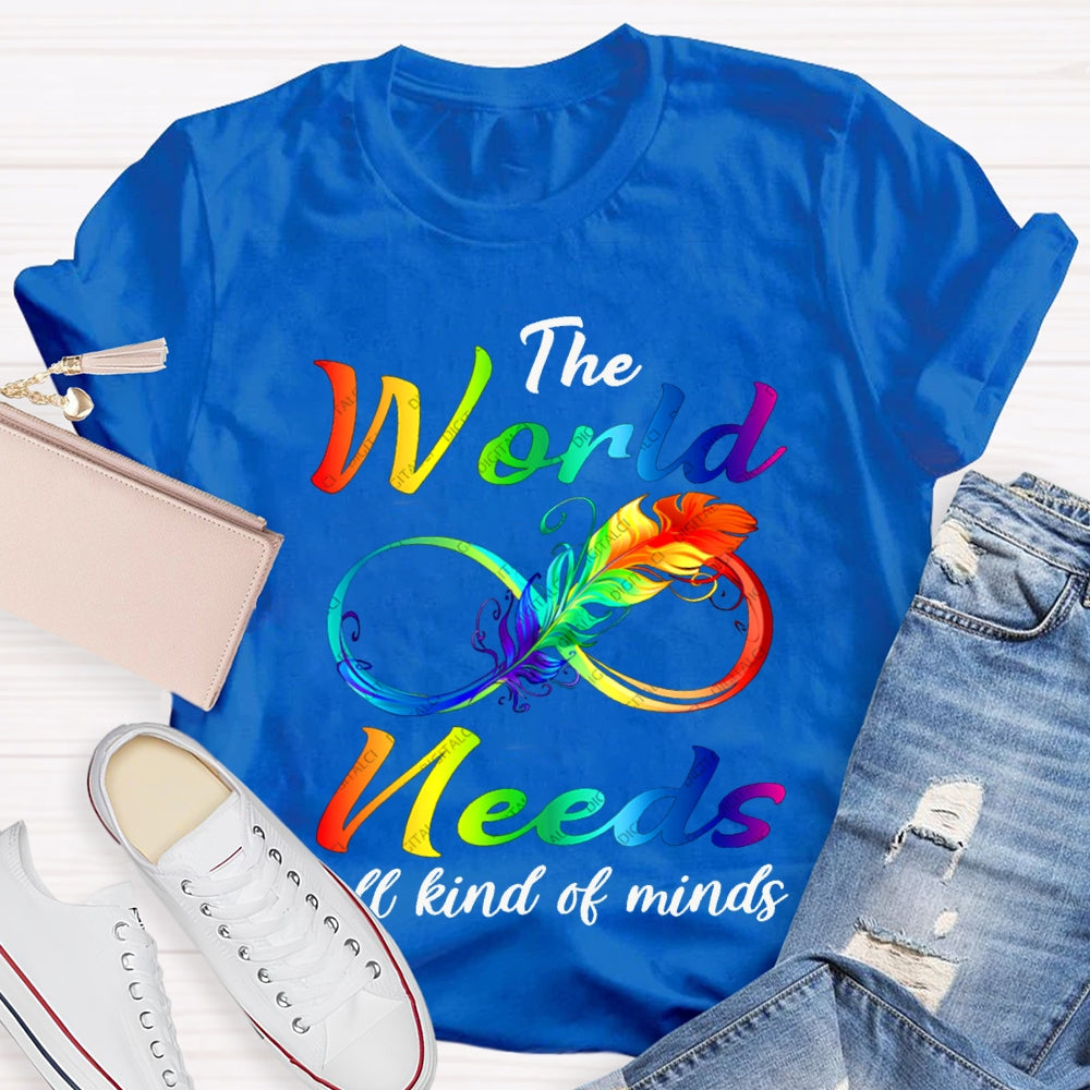 The World Needs All Kinds Of Minds T-shirt