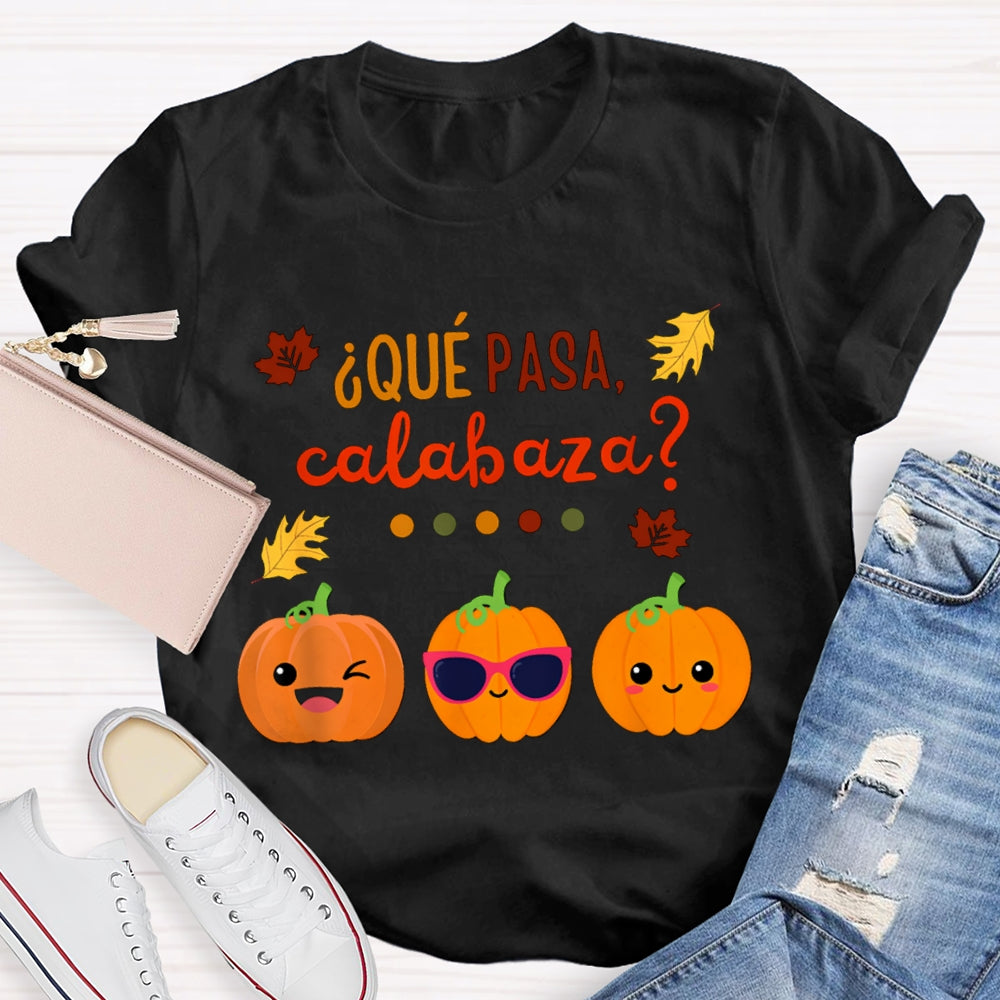 Que Pasa Calabaza Bilingual Teacher Halloween T-shirt