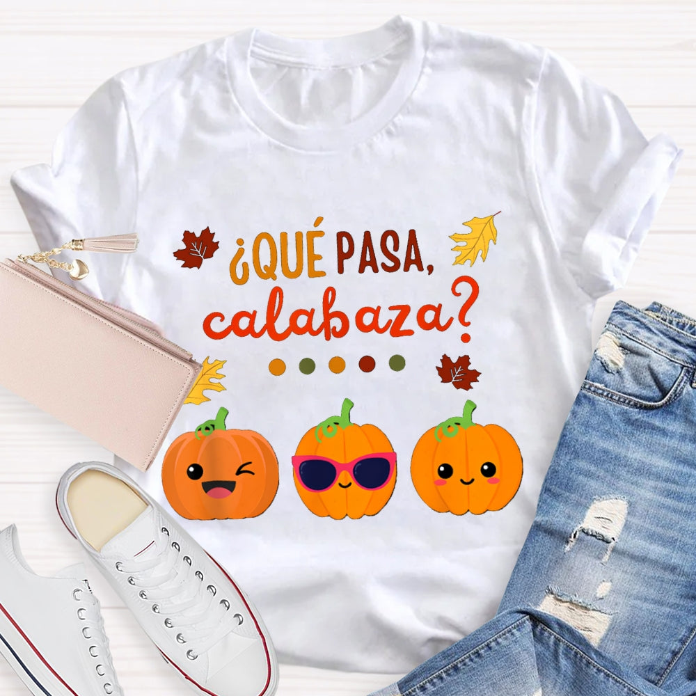 Que Pasa Calabaza Bilingual Teacher Halloween T-shirt