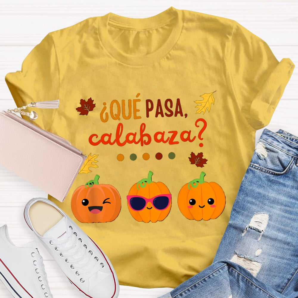 Que Pasa Calabaza Bilingual Teacher Halloween T-shirt