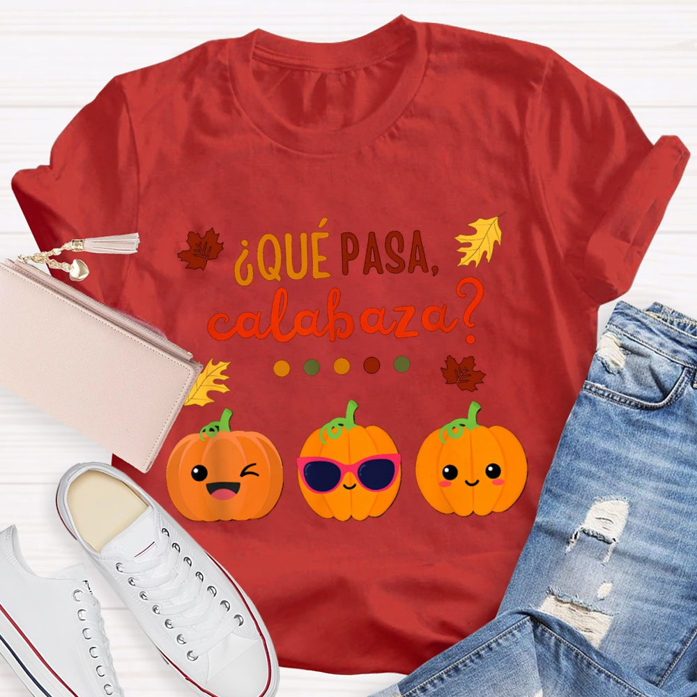 Que Pasa Calabaza Bilingual Teacher Halloween T-shirt