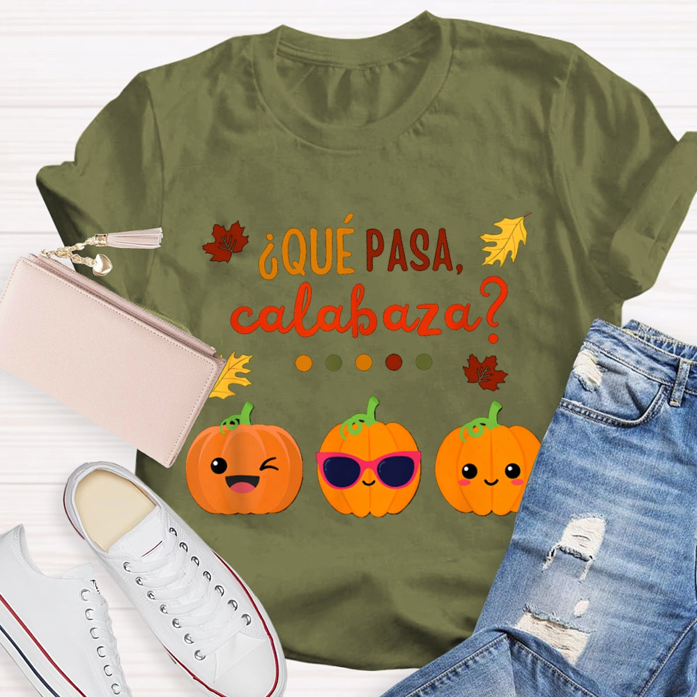 Que Pasa Calabaza Bilingual Teacher Halloween T-shirt