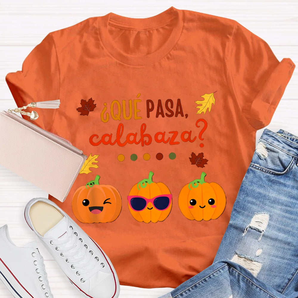 Que Pasa Calabaza Bilingual Teacher Halloween T-shirt