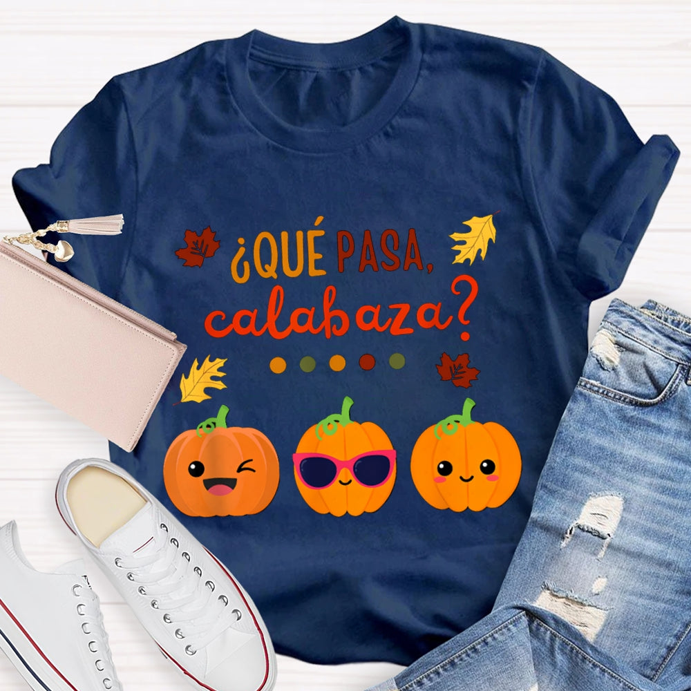 Que Pasa Calabaza Bilingual Teacher Halloween T-shirt