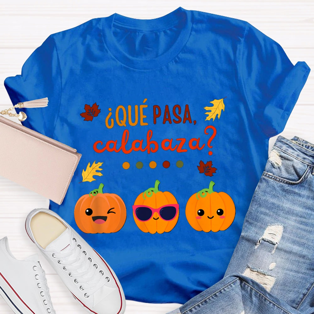 Que Pasa Calabaza Bilingual Teacher Halloween T-shirt