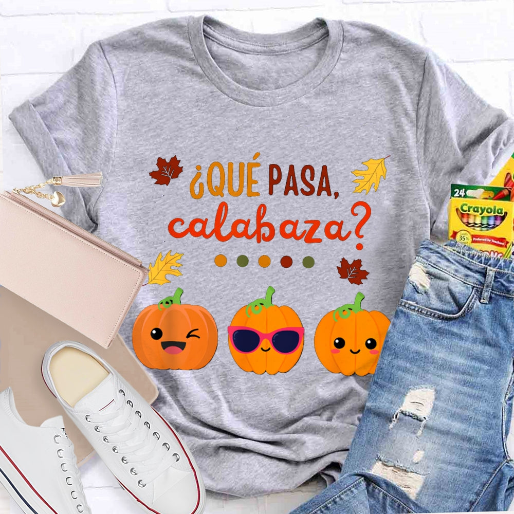Que Pasa Calabaza Bilingual Teacher Halloween T-shirt