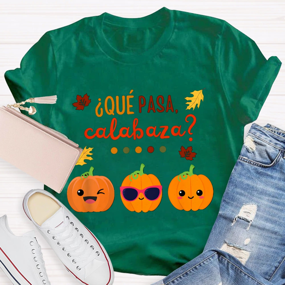 Que Pasa Calabaza Bilingual Teacher Halloween T-shirt