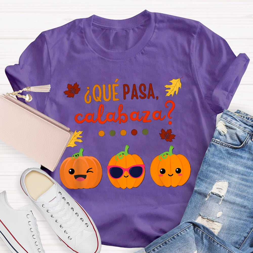 Que Pasa Calabaza Bilingual Teacher Halloween T-shirt