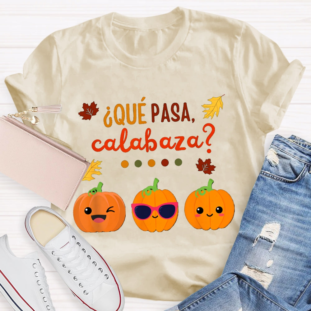 Que Pasa Calabaza Bilingual Teacher Halloween T-shirt