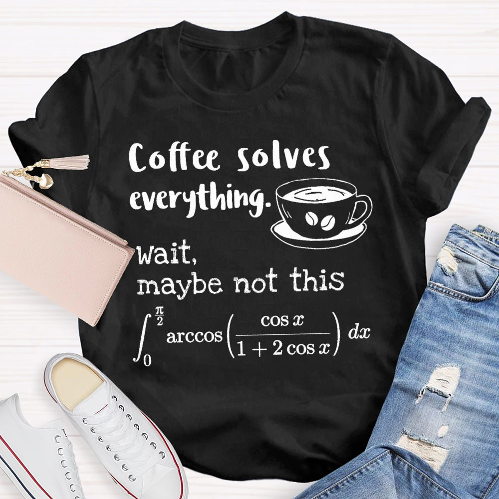 Coffee Solves Everything Math T-shirt
