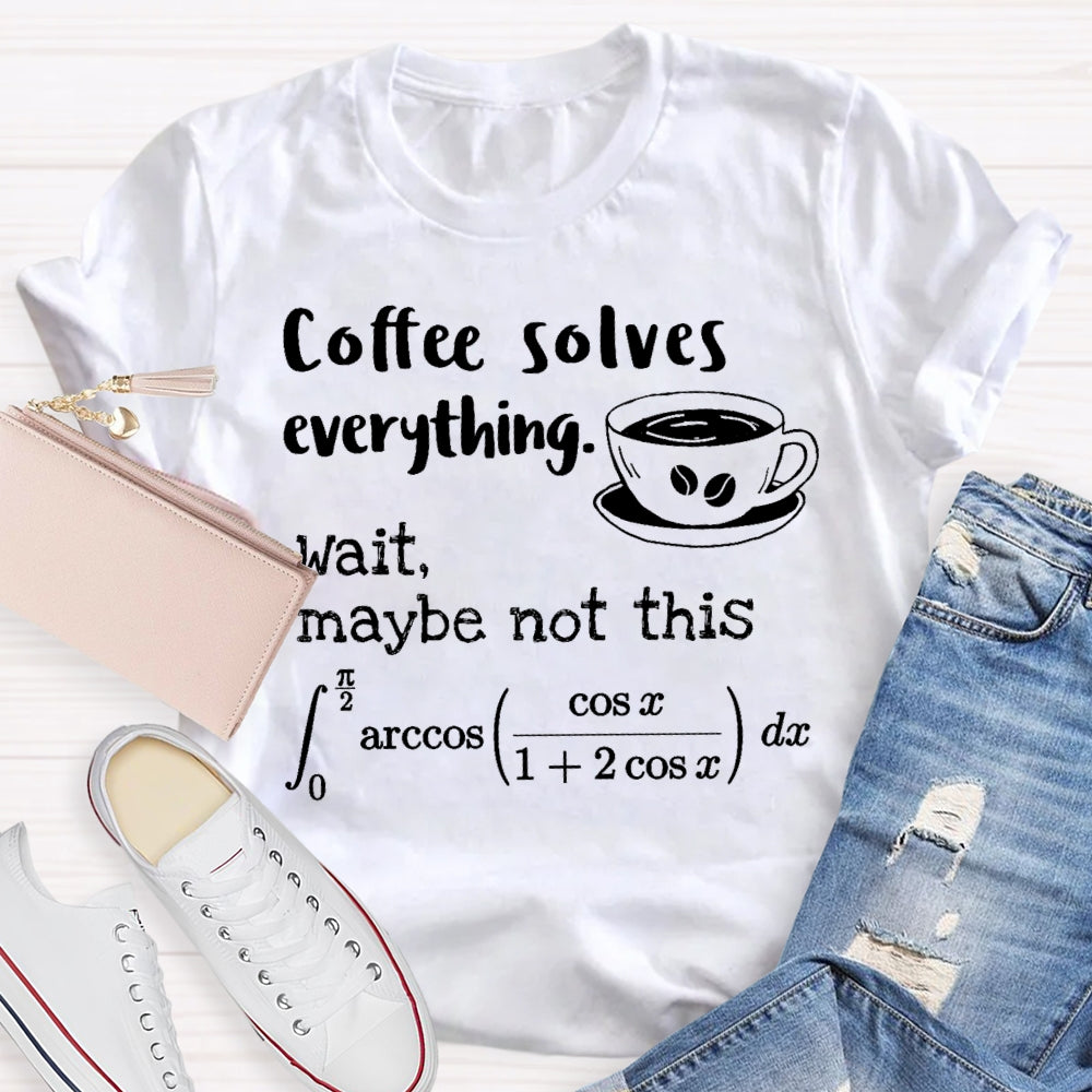 Coffee Solves Everything Math T-shirt
