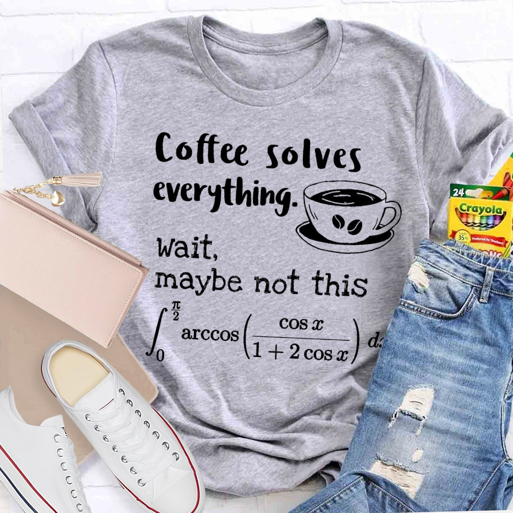 Coffee Solves Everything Math T-shirt