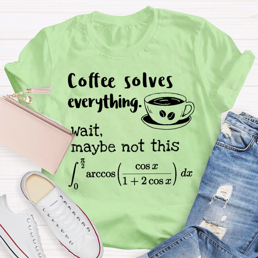 Coffee Solves Everything Math T-shirt