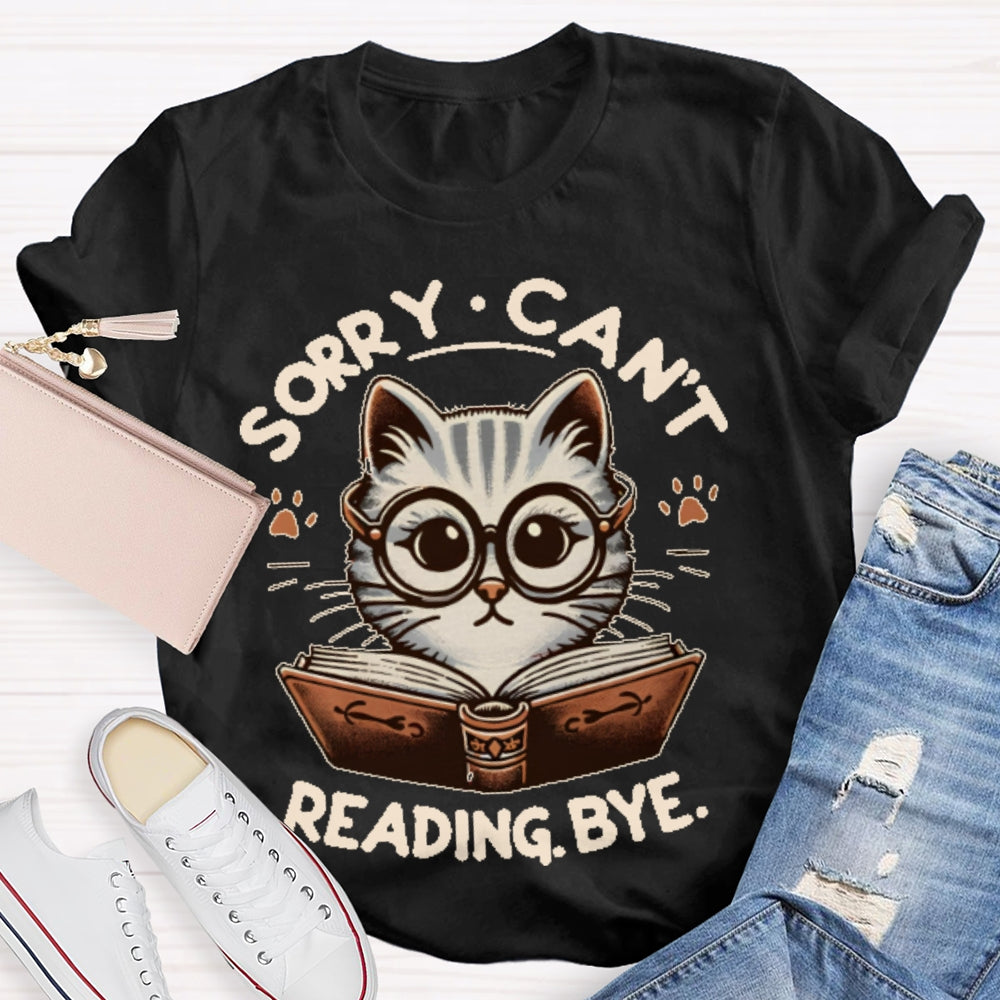 Sorry Can't Reading Bye Books T-shirt