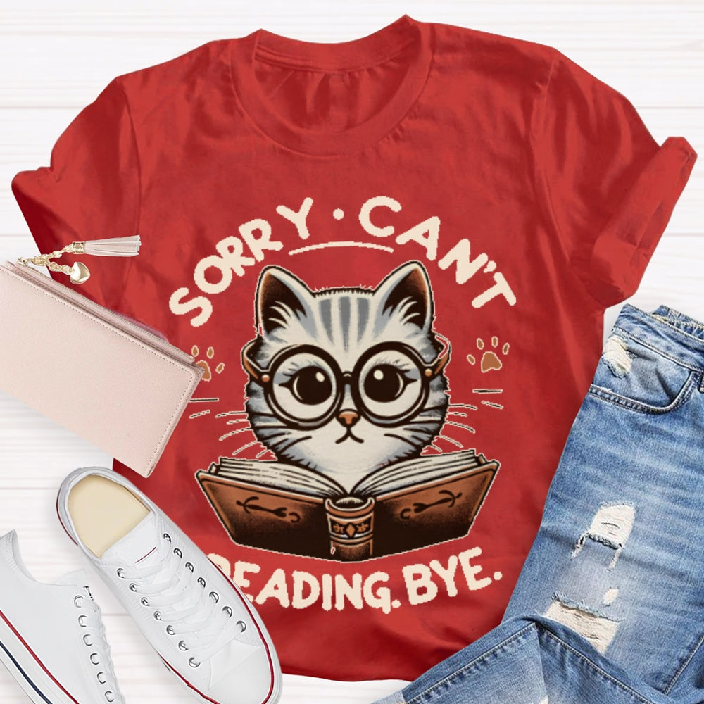 Sorry Can't Reading Bye Books T-shirt