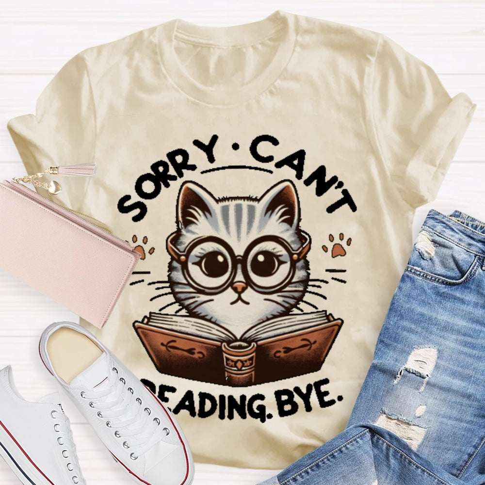 Sorry Can't Reading Bye Books T-shirt