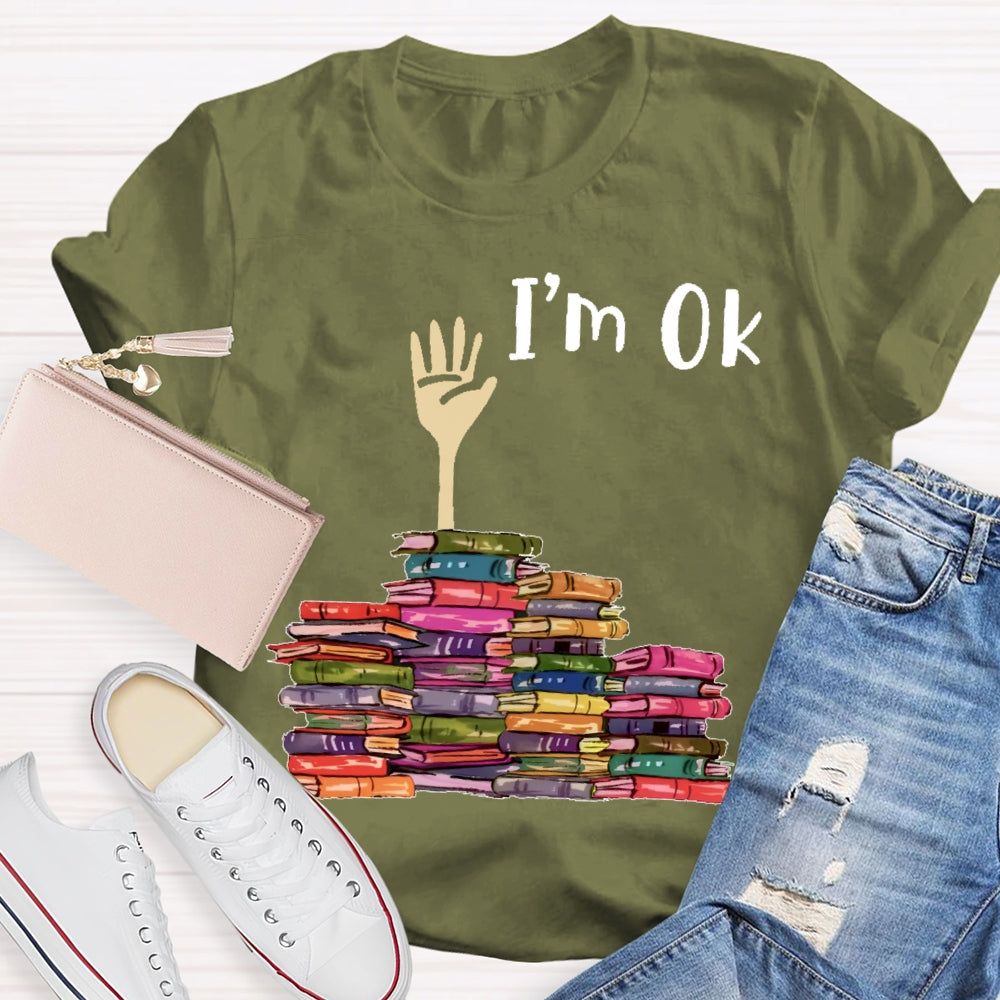 I'm Ok Books Funny Boooks Lover T-shirt