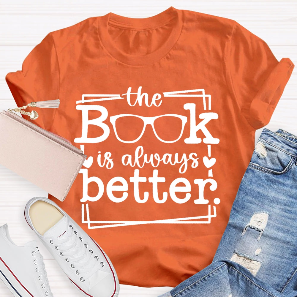 The Book Is Always Better  T-shirt