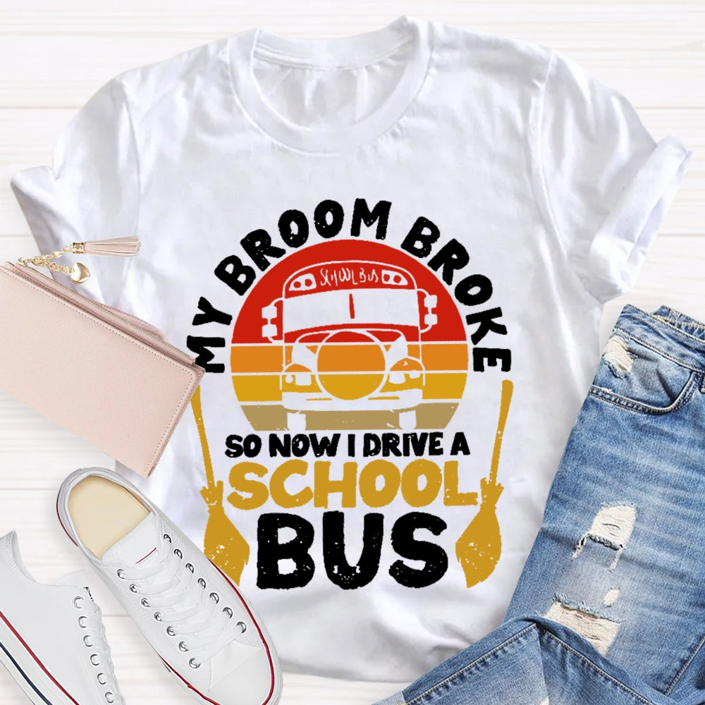 Halloween Driver My Broom Broke So Now I Drive A School Bus T-shirt