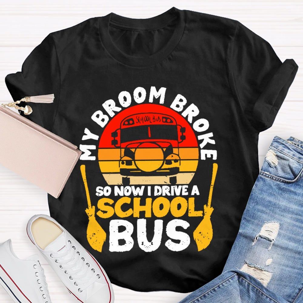 Halloween Driver My Broom Broke So Now I Drive A School Bus T-shirt