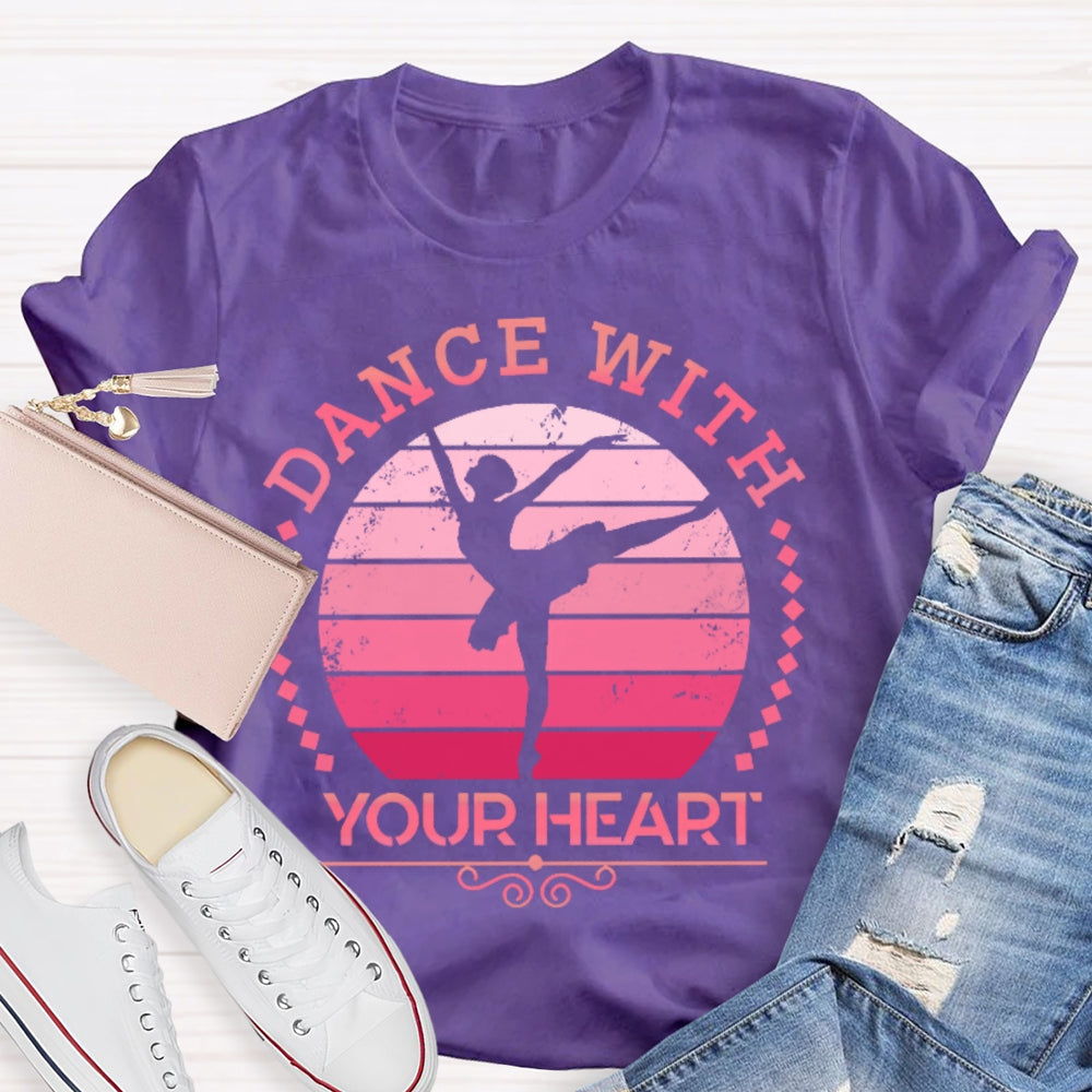Dance With Your Heart Ballet T-shirt