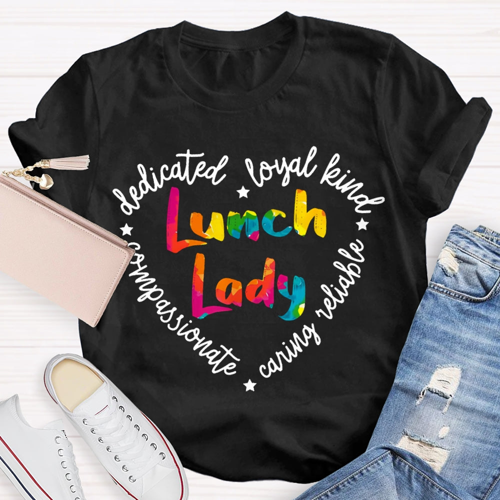 Lunch Lady Dedicated Loyal Kind Compassionate T-shirt