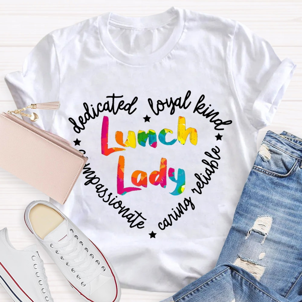 Lunch Lady Dedicated Loyal Kind Compassionate T-shirt