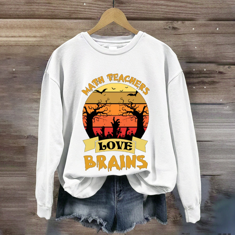 Math Teachers Love Brains Horror Atmosphere Halloween sweatshirt