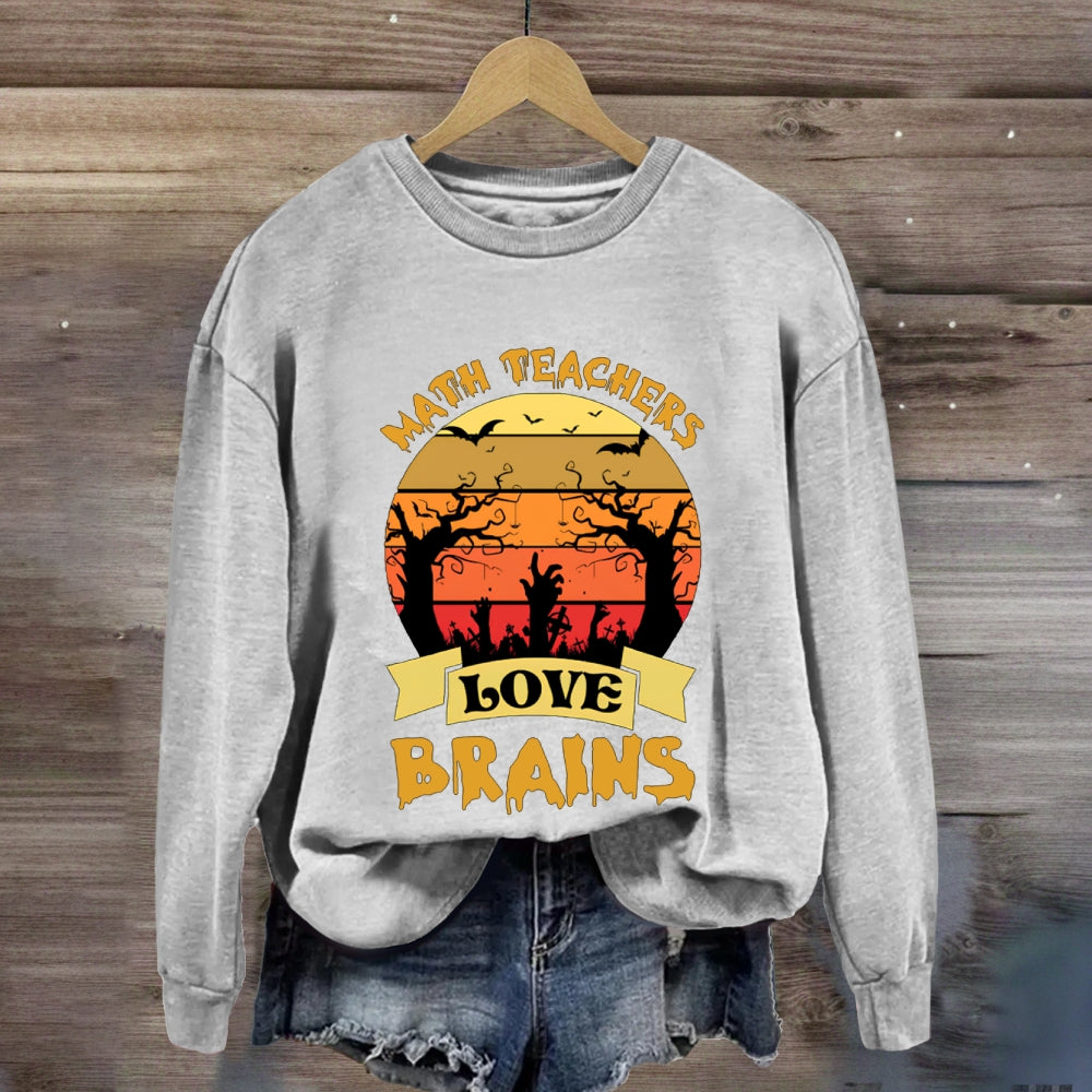 Math Teachers Love Brains Horror Atmosphere Halloween sweatshirt