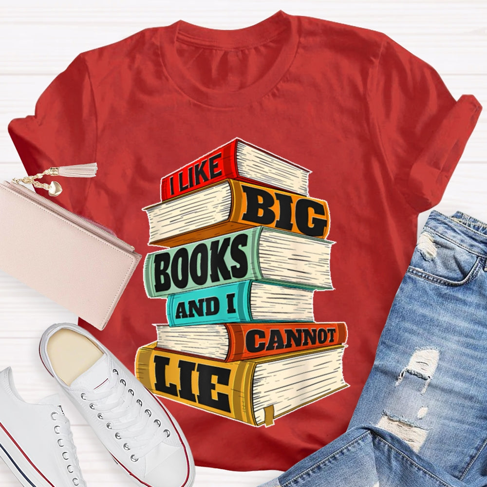 I Like Big Books And I Cannot Lie T-shirt