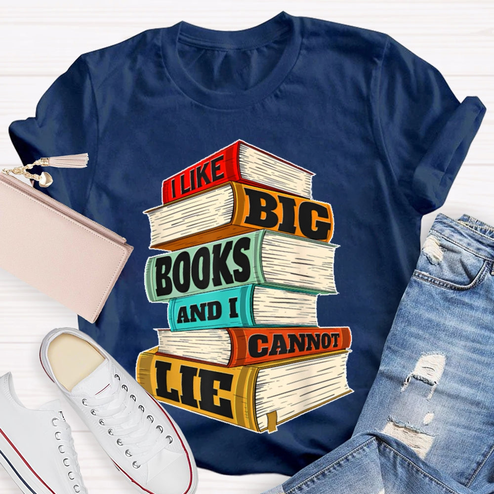 I Like Big Books And I Cannot Lie T-shirt