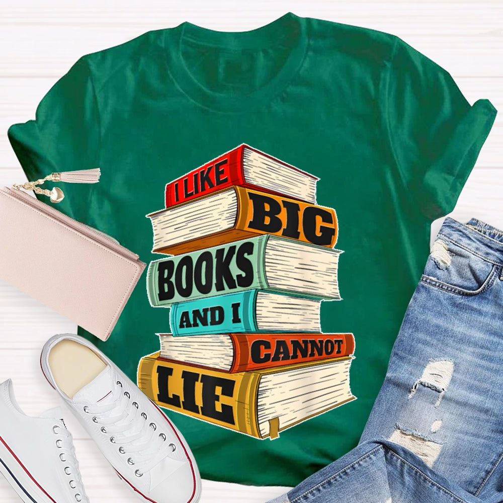 I Like Big Books And I Cannot Lie T-shirt