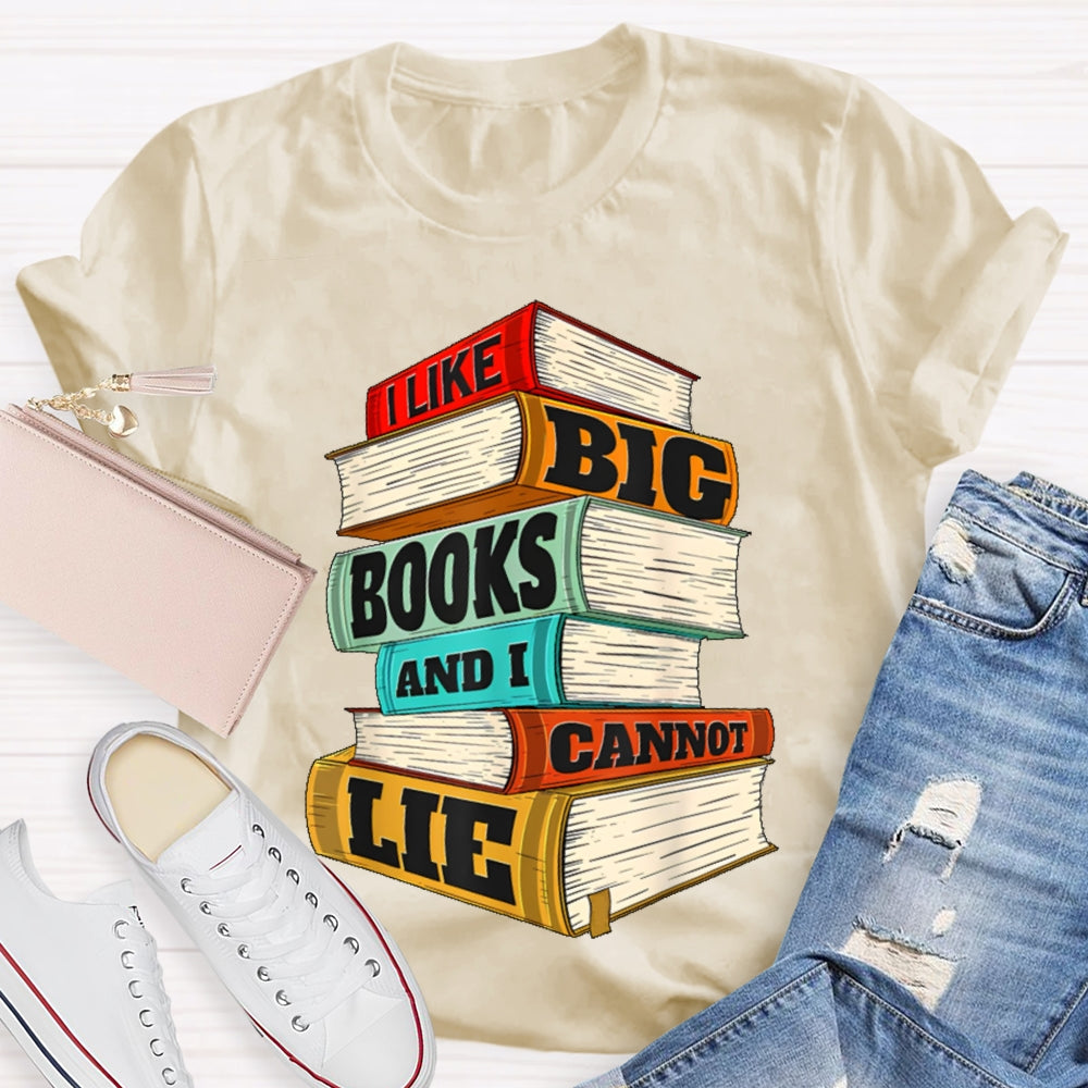 I Like Big Books And I Cannot Lie T-shirt