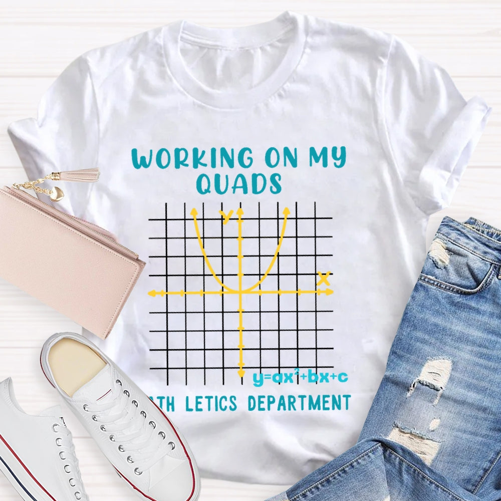 Working On My Quads Mathletics Department Teacher T-shirt