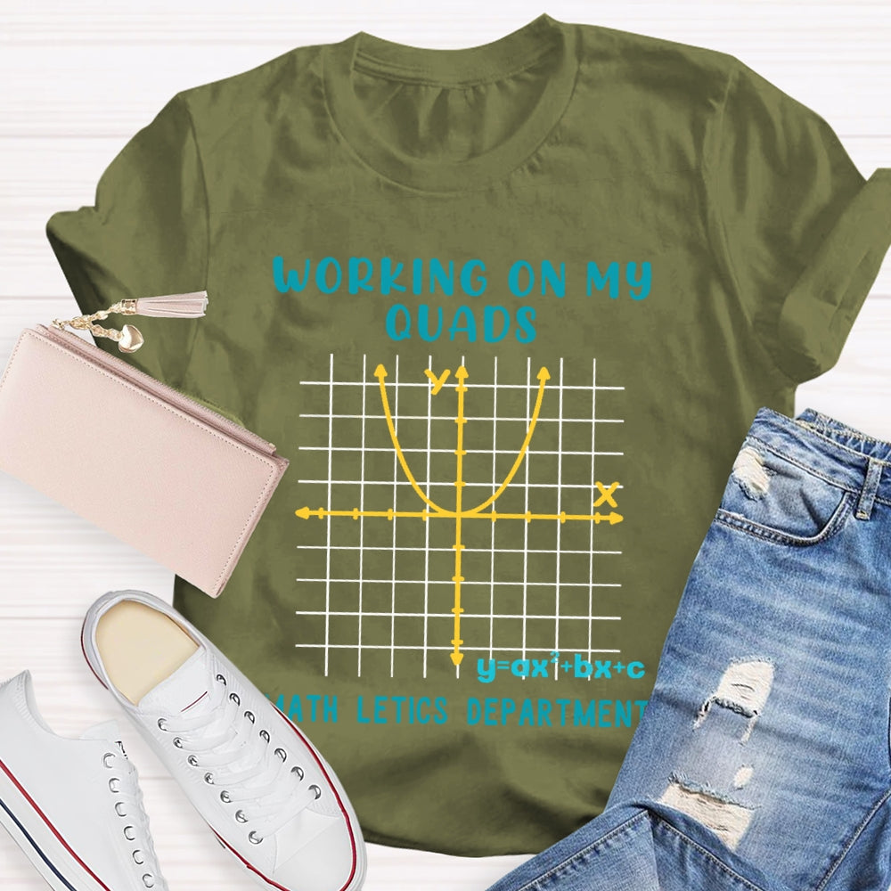 Working On My Quads Mathletics Department Teacher T-shirt