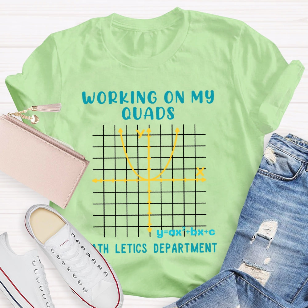 Working On My Quads Mathletics Department Teacher T-shirt