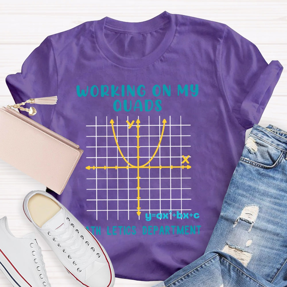 Working On My Quads Mathletics Department Teacher T-shirt